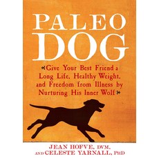 Paleo Dog: Give Your Best Friend a Long Life Healthy Weight and Freedom from Illness by Nurturing His Inner Wolf, 1개