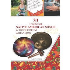 33 Traditional Native American Songs for Tongue Drum and Handpan: Play by Number Paperback, Independently Published, English, 9798599506737