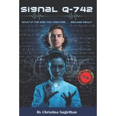 (영문도서) Signal Q-742: What if the one you created . . . became real? A Hard Science Fic... Paperback, Creator Publications, English, 9786249385122