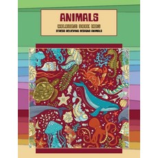 Animals Coloring Book Kids - Stress Relieving Designs Animals Paperback, Independently Published