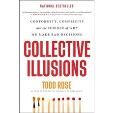 Collective Illusions:Conformity Complicity and the Science of Why We Make Bad Decisions, Hachette Go, Collective Illusions, Rose, Todd(저),Hachette Go..