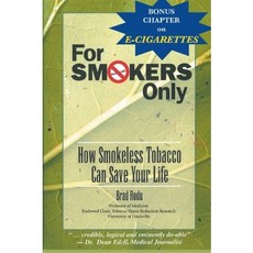 단행본 흡연자 전용: 무연 담배가 생명을 구하는 방법 Paperback For Smokers Only: How Smokeless Tobacco Can Save Your Life, 2