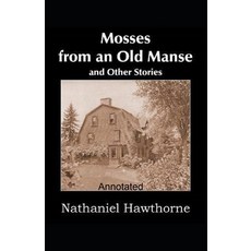 (영문도서) Mosses From an Old Manse Annotated Paperback, Independently Published, English, 9798502940764