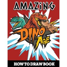 Amazing Dino Age How to Draw Book: A Step-by-Step Drawing and Activity Book for Kids to Learn to Dra... Paperback, Jessie Grate, English, 9781716348112