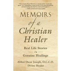 Memoirs of a Christian Healer: Real Life Stories Genuine Healings Paperback, Booklocker.com