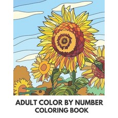 Adult Color By Number Coloring Book: Beautiful Adult Color By Number Coloring Book Paperback, Independently Published, English, 9798555276636