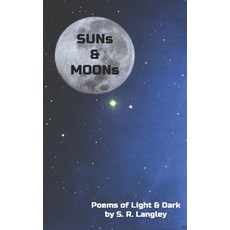 (영문도서) SUNs & MOONs: Poems of Light & Dark Paperback, Independently Published, English, 9798500350732
