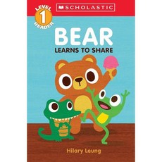 Scholastic Reader Level 1 : Bear Learns to Share : A First Feelings Reader, Scholastic Inc