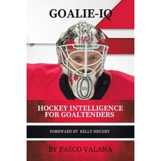 (영문도서) Goalie IQ: Hockey Intelligence for Goaltenders Paperback, Tellwell Talent, English, 9781779419378