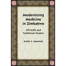 (영문도서) Modernizing Medicine in Zimbabwe: Hiv/AIDS and Traditional Healers Hardcover, Vanderbilt University Press, English, 9780826518071