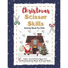 Christmas Scissor Skills Activity Book For Kids: Color Cut and Paste Ages 4-6 To Develop Early Moto... Paperback, Independently Published, English, 9798572800234