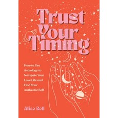 (영문도서) Trust Your Timing: How to Use Your Astrological Birth Chart to Navigate Your Love Life and Fi... Paperback, Andrews McMeel Publishing, English, 9781524888176 - truthearshio