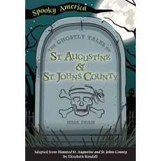 (영문도서) The Ghostly Tales of St. Augustine and St. Johns County Paperback, Arcadia Children's Books, English, 9781467198325