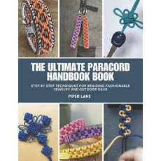 (영문도서) The Ultimate Paracord Handbook Book: Step by Step Techniques for Braiding Fashi... Paperback, Independently Published, English, 9798312257694