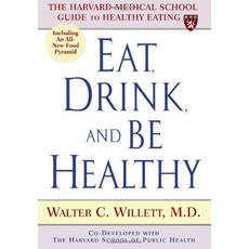 Eat Drink and Be Healthy The Harvard Medical School Guide to Healthy Eating