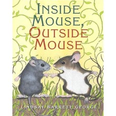 Inside Mouse Outside Mouse Inside Mouse Outside Mouse HarperCollins Children's Books, Greenwillow Books
