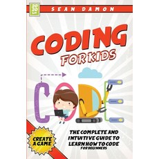 Coding For Kids: The Complete And Intuitive Guide to Learn How To Code Paperback, Siviero Publishing Ltd, English, 9781838270001
