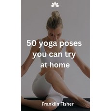 (영문도서) 50 yoga poses you can try at home Paperback, Independently Published, English, 9798327574380