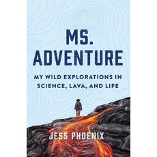 Ms. Adventure: My Wild Explorations in Science Lava and Life Hardcover, Timber Press (OR), English, 9781643260037
