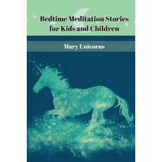 Bedtime Meditation Stories for Kids and Children: Help your children overcome anxiety and panic atta... Paperback, Mary Unicorns, English, 9781914034671