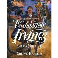 (영문도서) The Literary Adventures of Washington Irving: American Storyteller Hardcover, National Geographic Kids, English, 9781426304385