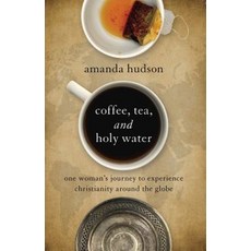 Coffee Tea and Holy Water: One Woman's Journey to Experience Christianity Around the Globe Paperback, Abingdon Press, English, 9781426793134