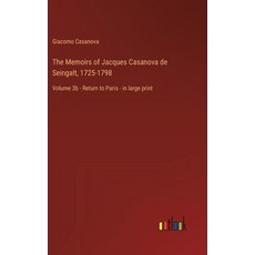 (영문도서) The Memoirs of Jacques Casanova de Seingalt 1725-1798: Volume 3b - Return to Paris - in larg... Hardcover, Outlook Verlag, English, 9783368456573 - 1725카사노바