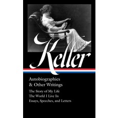 (영문도서) Helen Keller: Autobiographies & Other Writings (Loa #378): The Story of My Life / The World I... Hardcover