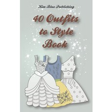 (영문도서) 40 Outfits to Style Book: Drawing & Coloring Your Dream Wardrobe Winter Summer Fall Gowns - Design ... Paperback, Independently Published, English, 9798594593534