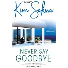 Never Say Goodbye: A Contemporary Romance With A Time Travel Twist Paperback, Taggart Press LLC