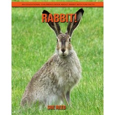 Rabbit! An Educational Children's Book about Rabbit with Fun Facts Paperback, Independently Published