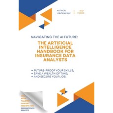 (영문도서) The Artificial Intelligence Handbook for Insurance Data Analysts: "Future-Proof Your Skills; ... Paperback, Independently Published, English, 9798876414342