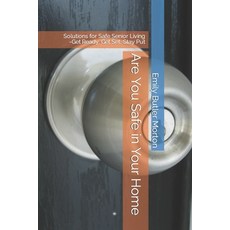 (영문도서) Are You Safe in Your Home: Solutions for Safe Senior Living -- Get Ready Get Set Stay Put Paperback, Independently Published, English, 9798862570588