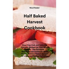Half Baked Harvest Cookbook: Fuss Free Fast and Delicious Everyday Recipes for Your Whole Family. T... Hardcover, Tufonzipub Ltd, English, 9781802330182