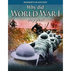 (영문도서) Why Did World War I Happen? Library Binding, Gareth Stevens Publishing, English, 9781433941818