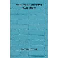 The Tale Of Two Bad Mice Paperback, Independently Published, English, 9798729722235