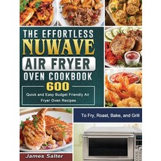 The No-Fuss Emeril Lagasse Air Fryer Cookbook: 500+ Quick, Savory &  Creative Recipes that Will Make Your Life Easier (Paperback)