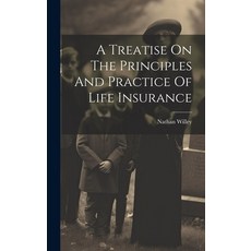 (영문도서) A Treatise On The Principles And Practice Of Life Insurance Hardcover, Legare Street Press, English, 9781020964688