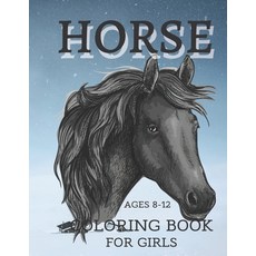 Horse Coloring Book For Girls Ages 8-12: Magical World Of Horses I love Horses Horse Riding Paperback, Independently Published, English, 9798718152760