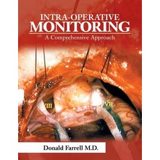 (영문도서) Intra-Operative Monitoring: A Comprehensive Approach Paperback, Xlibris Us, English, 9781796030983