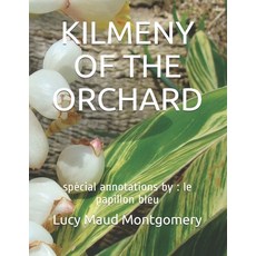 Kilmeny of the Orchard: spécial annotations by: le papillon bleu Paperback, Independently Published