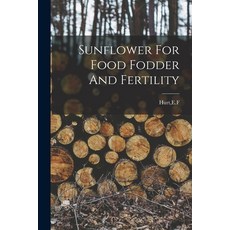 (영문도서) Sunflower For Food Fodder And Fertility Paperback, Hassell Street Press, English, 9781015310803