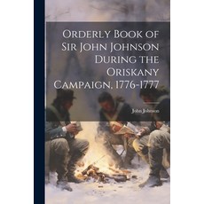 (영문도서) Orderly Book of Sir John Johnson During the Oriskany Campaign 1776-1777 Paperback, Legare Street Press, English, 9781022186354