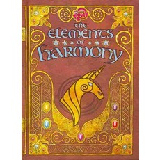 The Elements of Harmony: Friendship is Magic (My Little Pony):The Official Guidebook, Little, Brown Books for Young