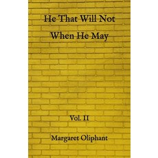 He That Will Not When He May: Vol. II Paperback, Independently Published, English, 9798732082043
