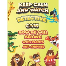 keep calm and watch detective Cain how he will behave with plant and animals: A Gorgeous Coloring an... Paperback, Independently Published, English, 9798587558083