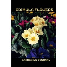 Primula Flowers Gardening Journal Your all in one Garden Log Book/Journal and planner making your l
