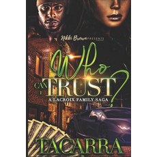 Who Can I Trust: A Lacroix Family Saga Paperback, Independently Published