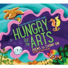 Hungry for the Arts: Poems to Chomp on Hardcover, Fitzhenry & Whiteside, English, 9781554554669