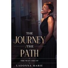 (영문도서) The Journey /The Path: The Way I See It Paperback, Ladonna Marie Books, English, 9781637523698
